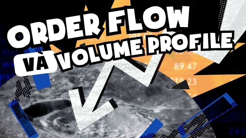 Order Flow và Volume Profile | Công nghệ phân tích Pro Trader thực thụ đầu tư