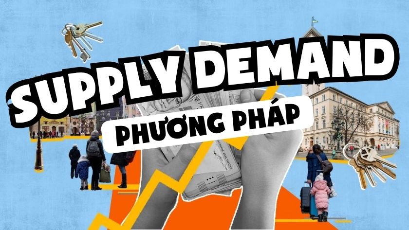 Phương pháp Supply Demand | Bộ lọc "vùng thật - vùng nhiễu" 90% trader Việt bỏ lỡ