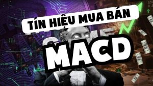 Tín hiệu mua bán MACD: 3 cách dùng chuyên nghiệp để tránh vào lệnh cảm tính