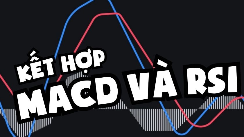 Kết hợp MACD và RSI